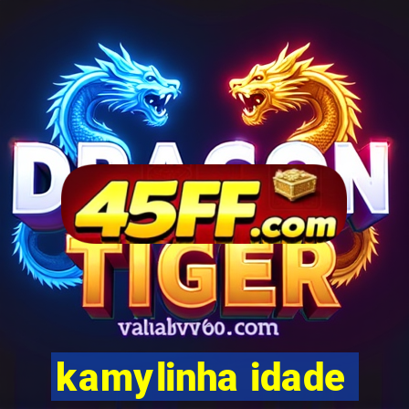 kamylinha idade